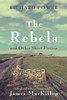 The Rebels and Other Short Fiction