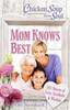 Chicken Soup for the Soul: Mom Knows Best