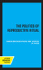 The Politics of Reproductive Ritual