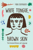 White Tongue, Brown Skin