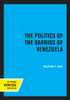 The Politics of the Barrios of Venezuela