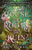 House of Roots and Ruin: 'Step inside a fairy tale.' Stephanie Garber