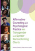 Affirmative Counseling and Psychological Practice With Transgender and Gender Nonconforming Clients