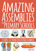 Amazing Assemblies for Primary Schools