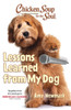 Chicken Soup for the Soul: Lessons Learned from My Dog