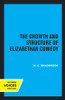 The Growth and Structure of Elizabethan Comedy