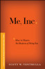 Me, Inc. How to Master the Business of Being You