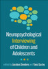 Neuropsychological Interviewing of Children and Adolescents