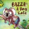 Bazza a Day Late