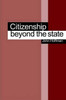 Citizenship Beyond the State