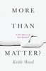 More Than Matter?