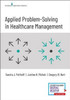 Applied Problem-Solving in Healthcare Management