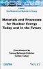 Materials and Processes for Nuclear Energy Today and in the Future