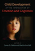 Child Development at the Intersection of Emotion and Cognition