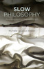 Slow Philosophy: Reading against the Institution