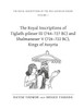 The Royal Inscriptions of Tiglath-Pileser III (744-727 BC) and Shalmaneser V (726-722 BC), Kings of Assyria