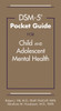 DSM-5 (R) Pocket Guide for Child and Adolescent Mental Health
