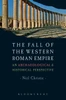 The Fall of the Roman Empire: Archaeology, history and the decline of Rome