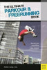 Ultimate Parkour & Freerunning Book