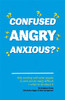 Confused, Angry, Anxious?