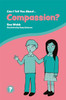 Can I Tell You About Compassion?