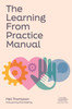 The Learning From Practice Manual