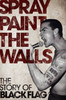 Spray Paint the Walls: The "Black Flag" Story