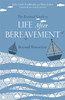 The Essential Guide to Life After Bereavement