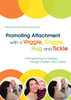 Promoting Attachment With a Wiggle, Giggle, Hug and Tickle