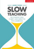 Slow Teaching: On finding calm, clarity and impact in the classroom