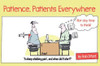 Patience, Patients Everywhere