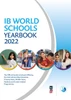 IB World Schools Yearbook 2022: The Official Guide to Schools Offering the International Baccalaureate Primary Years, Middle Years, Diploma and