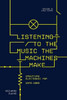 Listening to the Music the Machines Make
