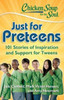 Chicken Soup for the Soul: Just for Preteens