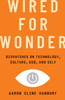 Wired for Wonder