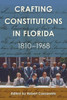 Crafting Constitutions in Florida, 1810-1968