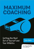 Maximum Coaching: Getting the most out of yourself and your athletes