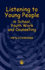 Listening to Young People in School, Youth Work and Counselling