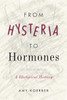 From Hysteria to Hormones