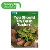 Snappy Y1-7 You Should Try Bush Tucker!
