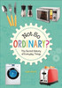 Reading Planet KS2 - Not So Ordinary? - The Secret History of Everyday Things - Level 4: Earth/Grey