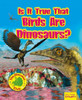 Is It True that Birds are Dinosaurs?
