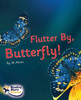 Flutter By, Butterfly!