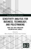 Sensitivity Analysis for Business, Technology, and Policymaking