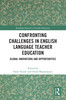 Confronting Challenges in English Language Teacher Education