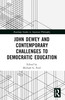 John Dewey and Contemporary Challenges to Democratic Education