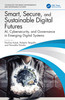 Smart, Secure, and Sustainable Digital Futures