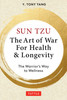 Sun Tzu: The Art of War for Health &amp; Longevity