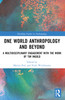 One World Anthropology and Beyond