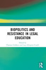 Biopolitics and Resistance in Legal Education